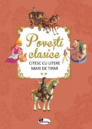 Povesti clasice. Citesc cu litere mari de tipar, volumul II