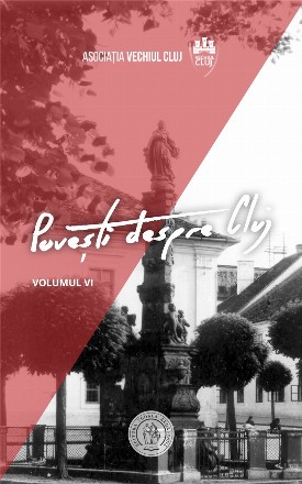 Povesti despre Cluj. Volumul VI