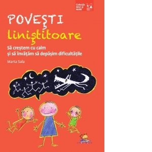 Povesti linistitoare. Sa crestem cu calm si sa invatam sa depasim dificultatile