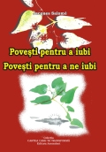 Povesti pentru a iubi. Povesti pentru a ne iubi