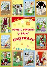 Povesti, povestiri si basme ilustrate - Volumul IV