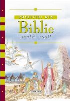 POVESTIRI DIN BIBLIE PENTRU COPII