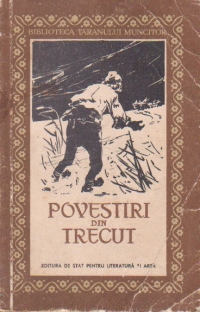 Povestiri din trecut - Culegere din literatura noastra