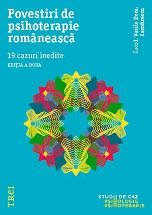 Povestiri de psihoterapie românească. 19 cazuri inedite