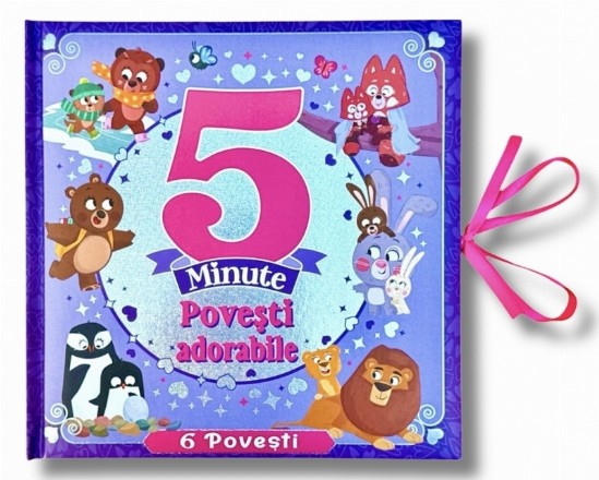 Poveşti adorabile : 5 minute,6 poveşti