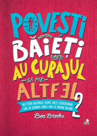 Povești pentru băieți care au curajul să fie altfel. Vol.  2