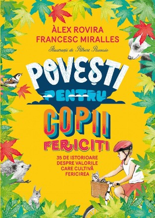 Poveşti pentru copii fericiţi : 35 de istorioare despre valorile care cultivă fericirea