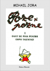 Poze si pozne -  Caietele 1, 2, 3 (pentru pian)