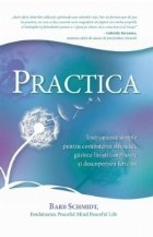 Practica - Instrumente simple pentru combaterea stresului, gasirea linistii interioare si descoperirea fericir