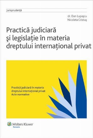 Practica judiciara si legislatie in materia dreptului international privat