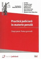 Practica judiciara in materie penala. Drept penal. Partea generala - Dispozitiile actualului Cod penal si ale 