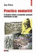 Practica nemuririi. O lectura critica a izvoarelor grecesti referitoare la geti