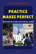 Practice Makes Perfect. Exercices on Idioms and Phrasal Verbs