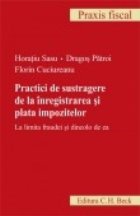 Practici sustragere inregistrarea plata impozitelor