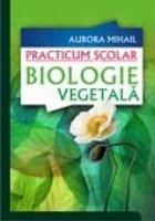 PRACTICUM SCOLAR BIOLOGIE VEGETALA