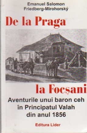 De la Praga la Focsani - Aventurile unui baron ceh in Principatul Valah din anul 1856