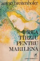 Prea tarziu pentru Marilena