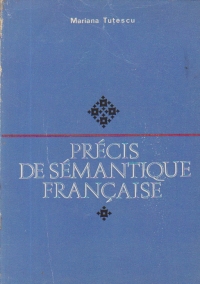 Precis de semantique francaise / Semantica franceza (limba franceza)