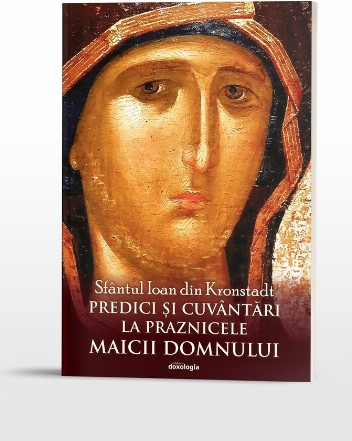 Predici si cuvantari la praznicele Maicii Domnului