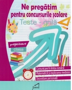 Ne pregatim pentru concursurile scolare. Teste-grila pentru clasa pregatitoare