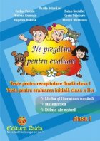 Ne pregatim pentru evaluare - CLASA I. Teste pentru recapitulare finala clasa I. Teste pentru evaluarea initia