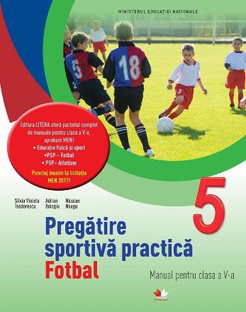 Pregatire sportiva practica. Fotbal. Manual pentru clasa a V-a