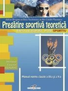 Pregatire sportiva teoretica, manual pentru clasele a IX-a si a X-a - liceele vocationale, specializarea sport