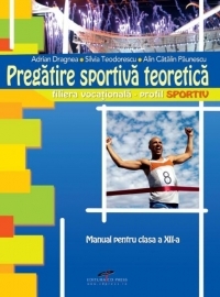 Pregatire Sportiva Teoretica - Manual pentru clasa a XII-a filiera vocationala - profil sportiv