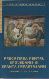 Pregatirea pentru spovedanie si Sfanta Impartasanie - Predici la Triod