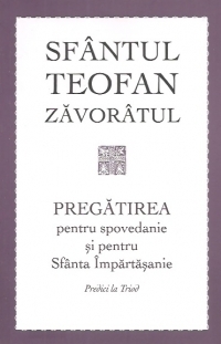 Pregatirea pentru spovedanie si pentru Sfanta Impartasanie. Predici la Triod