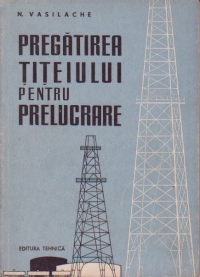 Pregatirea titeiului pentru prelucrare