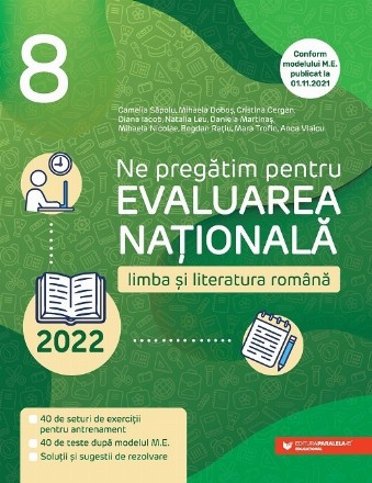 Ne pregătim pentru Evaluarea Naţională 2022. Limba şi literatura română. Clasa a VIII-a