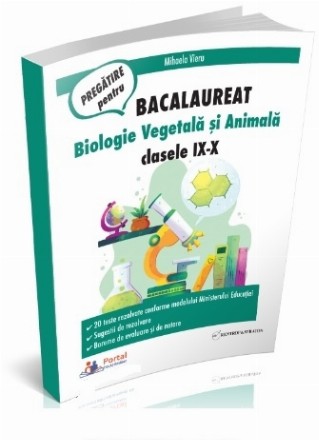 Pregătire pentru bacalaureat : biologie vegetală şi animală,clasele IX-X,20 de teste conforme cu modelul Ministerului Educaţiei, sugestii de rezolvare, bareme de evaluare şi de notare