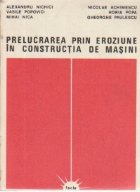 Prelucrarea prin eroziune constructia masini