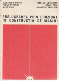 Prelucrarea prin eroziune in constructia de masini