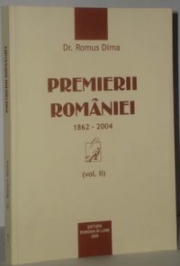 Premierii Romaniei 1862 - 2004 - vol. 2