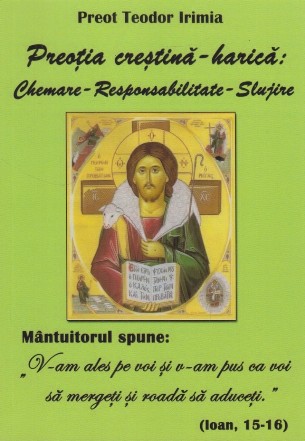 Preoţia creştină-harică : chemare - responsabilitate - slujire