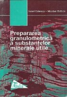 Prepararea granulometrica substantelor minerale utile