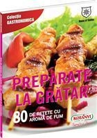 Preparate la gratar. 80 de retete cu aroma de fum (Editie de chiosc)