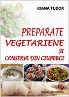 Preparate vegetariene conserve din ciuperci