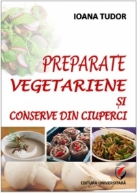 Preparate vegetariene si conserve din ciuperci