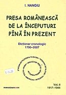 Presa romaneasca de la inceputuri pana in prezent. Dictionar cronologic 1790-2007 (volumul II, 1917-1944)