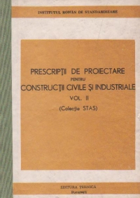 Prescriptii de proiectare pentru constructii civile si industriale, Volumul al II-lea, (Colectia STAS)