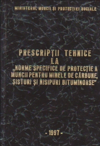 Prescriptii tehnice la Norme specifice de protectie a muncii pentru minele de carbune, sisturi si nisipuri bituminoase