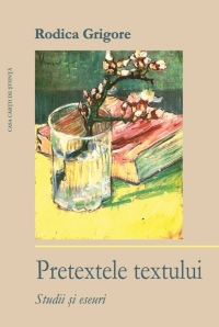 Pretextele textului. Studii si eseuri