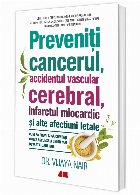 Preveniți cancerul, accidentul vascular cerebral, infarctul miocardic și alte afecțiuni letale