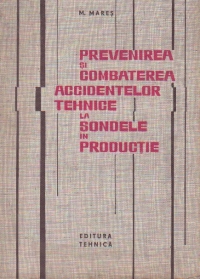 Prevenirea si combaterea accidentelor tehnice la sondele in productie