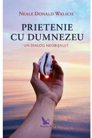 Prietenie cu Dumnezeu - un dialog neobisnuit (editie revizuita)