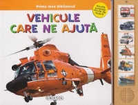 Prima mea biblioteca - Vehicule care ne ajuta (Asculta sunetele facute de masini!)