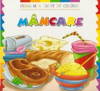 Prima mea carte de colorat. MANCARE